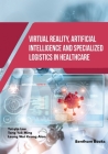 Virtual Reality, Artificial Intelligence and Specialized Logistics in Healthcare Cover Image