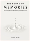 Sound of Memories, The: Recordings from the Oral History Centre, Singapore Cover Image
