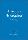 American Philosophies: An Anthology (Blackwell Philosophy Anthologies #16) By Leonard Harris (Editor), Scott L. Pratt (Editor), Anne S. Waters (Editor) Cover Image