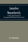 Lancashire Nonconformity, Or, Sketches, Historical & Descriptive, Of The Congregational And Old Presbyterian Churches In The County Cover Image