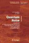 Quantum Noise: A Handbook of Markovian and Non-Markovian Quantum Stochastic Methods with Applications to Quantum Optics By Crispin Gardiner, Peter Zoller Cover Image
