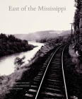 East of the Mississippi: Nineteenth-Century American Landscape Photography By Diane Waggoner, Russell Lord, Jennifer Raab Cover Image
