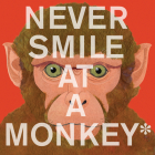 Never Smile at a Monkey: And 17 Other Important Things to Remember By Steve Jenkins, Steve Jenkins (Illustrator) Cover Image