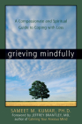 Grieving Mindfully: A Compassionate and Spiritual Guide to Coping with Loss Cover Image