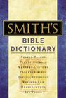 Smith's Bible Dictionary: More Than 6,000 Detailed Definitions, Articles, and Illustrations Cover Image