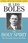 The Holy Spirit: His Personality, Nature and Works (Gospel Advocate Classics) By H. Leo Boles, B. C. Goodpasture (Introduction by) Cover Image