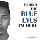 Behind the Blue Eyes: I'm Here By Patience Mitchell (Editor), Javonte Rosello Cover Image