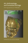 Art, Anthropology, and Contested Heritage: Ethnographies of Traces By Arnd Schneider (Editor) Cover Image