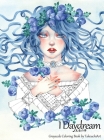 I Daydream - Grayscale Coloring Book: Beautiful Fantasy portraits and Flowers Cover Image