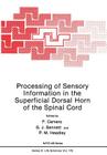 Processing of Sensory Information in the Superficial Dorsal Horn of the Spinal Cord (NATO Science Series A: #176) By F. Cervero, G. J. Bennett, P. M. Headley Cover Image