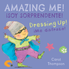 ¡Me Disfrazo!/Dressing Up!: ¡Soy Sorprendente!/Amazing Me! By Carol Thompson, Carol Thompson (Illustrator), Teresa Mlawer (Translator) Cover Image
