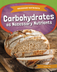 Carbohydrates as Necessary Nutrients By Amy C. Rea Cover Image