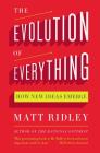 The Evolution of Everything: How New Ideas Emerge By Matt Ridley Cover Image