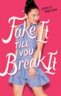 Fake It Till You Break It Cover Image