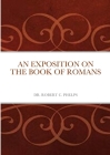 An Exposition on the Book of Romans By Robert Phelps Cover Image