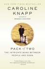 Pack of Two: The Intricate Bond Between People and Dogs By Caroline Knapp Cover Image