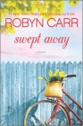 Swept Away By Robyn Carr Cover Image