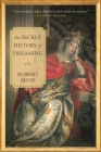 The Secret History of Dreaming By Robert Moss Cover Image