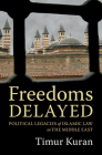 Freedoms Delayed By Timur Kuran Cover Image