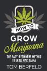 How to grow marijuana: The easy-beginners method to grow marijuana Cover Image