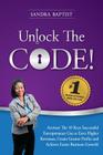 Unlock The Code: Activate the 10 Keys Successful Entrepreneurs Use to Earn Higher Revenues, Create Greater Profits and Achieve Faster B By Sandra Baptist Cover Image
