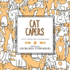 Cat Capers: A Kitty-Themed Adult Colouring Book By Georgina Townsend (Editor) Cover Image