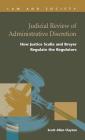 Judicial Review of Administrative Discretion: : How Justices Scalia and Breyer Regulate the Regulators (Law and Society) By Scott Allen Clayton Cover Image