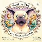Mimi the Pug Had a Very Smushed Mug By Alison Cinnamond Cover Image