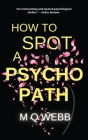 How to Spot a Psychopath: They accused her of murder... why won't she tell them what really happened? By M. Q. Webb Cover Image