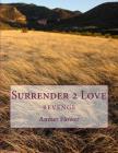 Surrender 2 Love: Surrender 2 Love (Revenge #1) By Deborah Carnes (Editor), Amber Fire Flower Cover Image