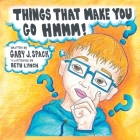 Things That Make You Go Hmmm! By Gary J. Spack Cover Image