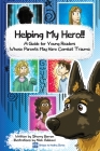 Helping My Hero!!: A Guide for Young Readers Whose Parents May Have Combat Trauma By Nick Adducci (Illustrator), Sherry Barron Cover Image