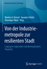 Von Der Industriemetropole Zur Resilienten Stadt: Leipzig Im Regionalen Und Überregionalen Vergleich By Markus A. Denzel (Editor), Susanne Schötz (Editor), Veronique Töpel (Editor) Cover Image
