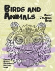 Birds and Animals - Adult Coloring Book - Giraffe, Alpaca, Salamander, Wild cat, other By Polly Taylor Cover Image
