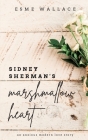 Sidney Sherman's Marshmallow Heart By Esme Wallace Cover Image
