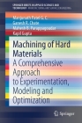 Machining of Hard Materials: A Comprehensive Approach to Experimentation, Modeling and Optimization By Manjunath Patel G. C., Ganesh R. Chate, Mahesh B. Parappagoudar Cover Image