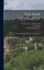 The New Testament: Translated From the Greek Text of Tischendorf Cover Image