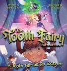 The Tooth Fairy Adventures: Tooth Fairies Do Exist By Barbie L. J. Yuen, Reka Kadar (Illustrator) Cover Image