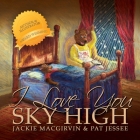 I Love You Sky High By Pat Jessee (Illustrator), Jackie Macgirvin Cover Image