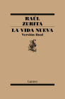 La Vida Nueva / The New Life By Raul Zurita Cover Image