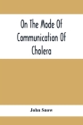 On The Mode Of Communication Of Cholera By John Snow Cover Image