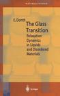 The Glass Transition: Relaxation Dynamics in Liquids and Disordered Materials By E. Donth Cover Image