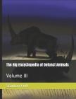 The Big Encyclopedia of Defunct Animals: Volume III By Stanton F. Fink V. Cover Image