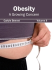 Obesity: A Growing Concern (Volume II) By Carlyle Bennet (Editor) Cover Image