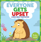 Everyone Gets Upset: A Book about Frustration (Frolic First Faith) Cover Image