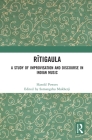 Rītigaula: A Study of Improvisation and Discourse in Indian Music By Somangshu Mukherji (Editor) Cover Image