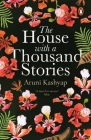 The House with a Thousand Stories By Aruni Kashyap Cover Image