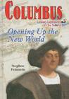 Columbus: Opening Up the New World (Great Explorers of the World) By Stephen Feinstein Cover Image