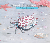 About Crustaceans: A Guide for Children (About. . . #8) By Cathryn Sill, John Sill (Illustrator) Cover Image