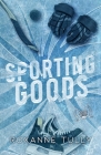 Sporting Goods: A Hockey Romance Standalone By Roxanne Tully Cover Image